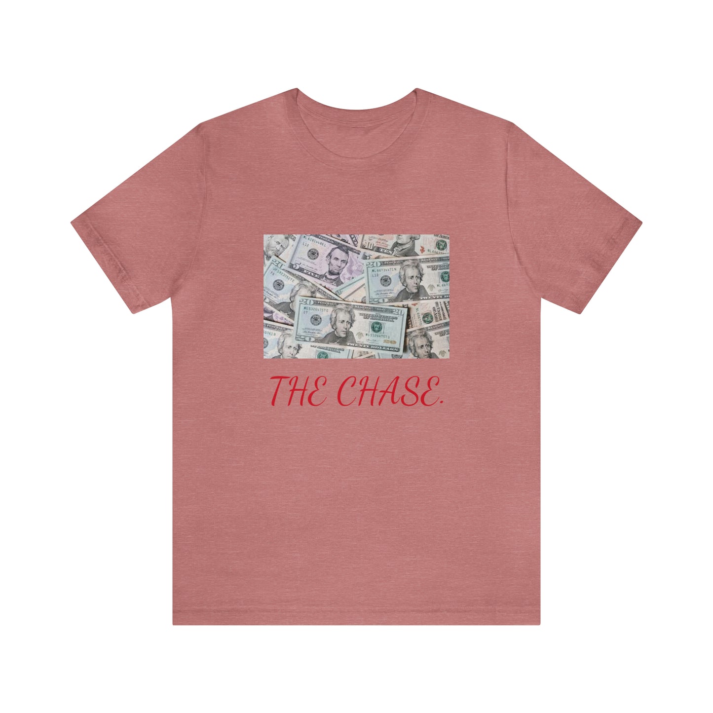 Money {the chase} "T"